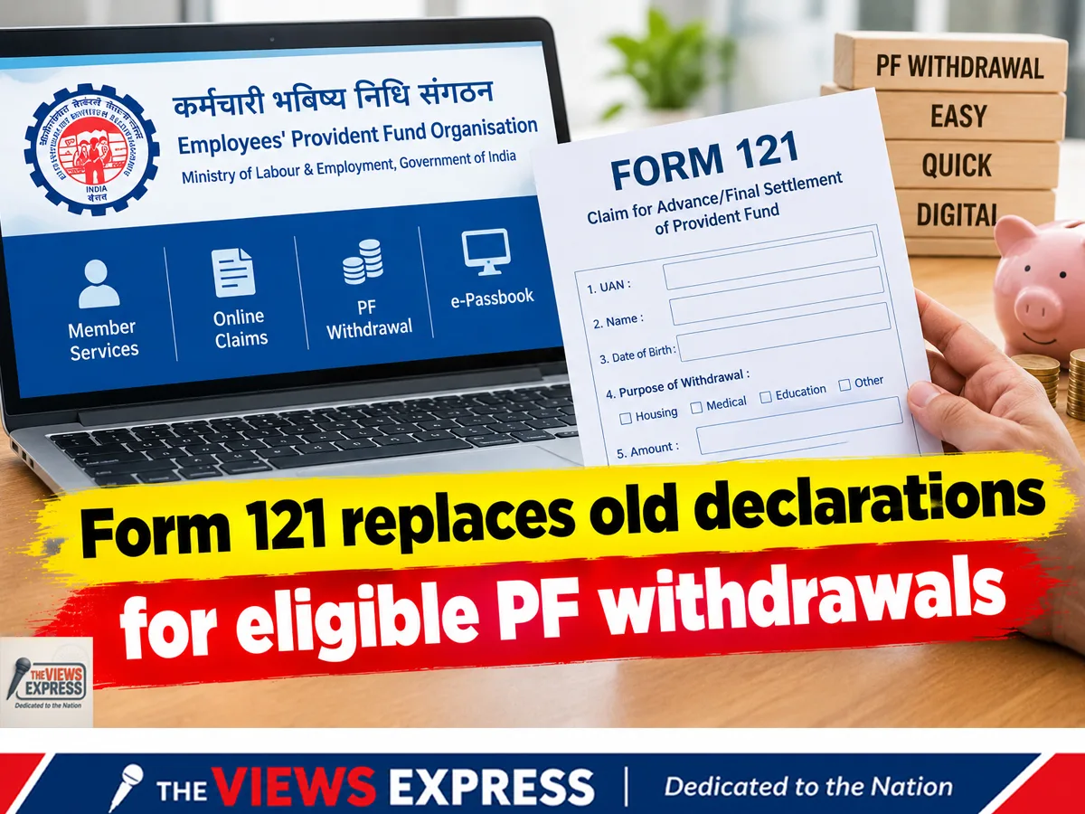 PF Withdrawal Rules Change: Form 121 Replaces 15G and 15H