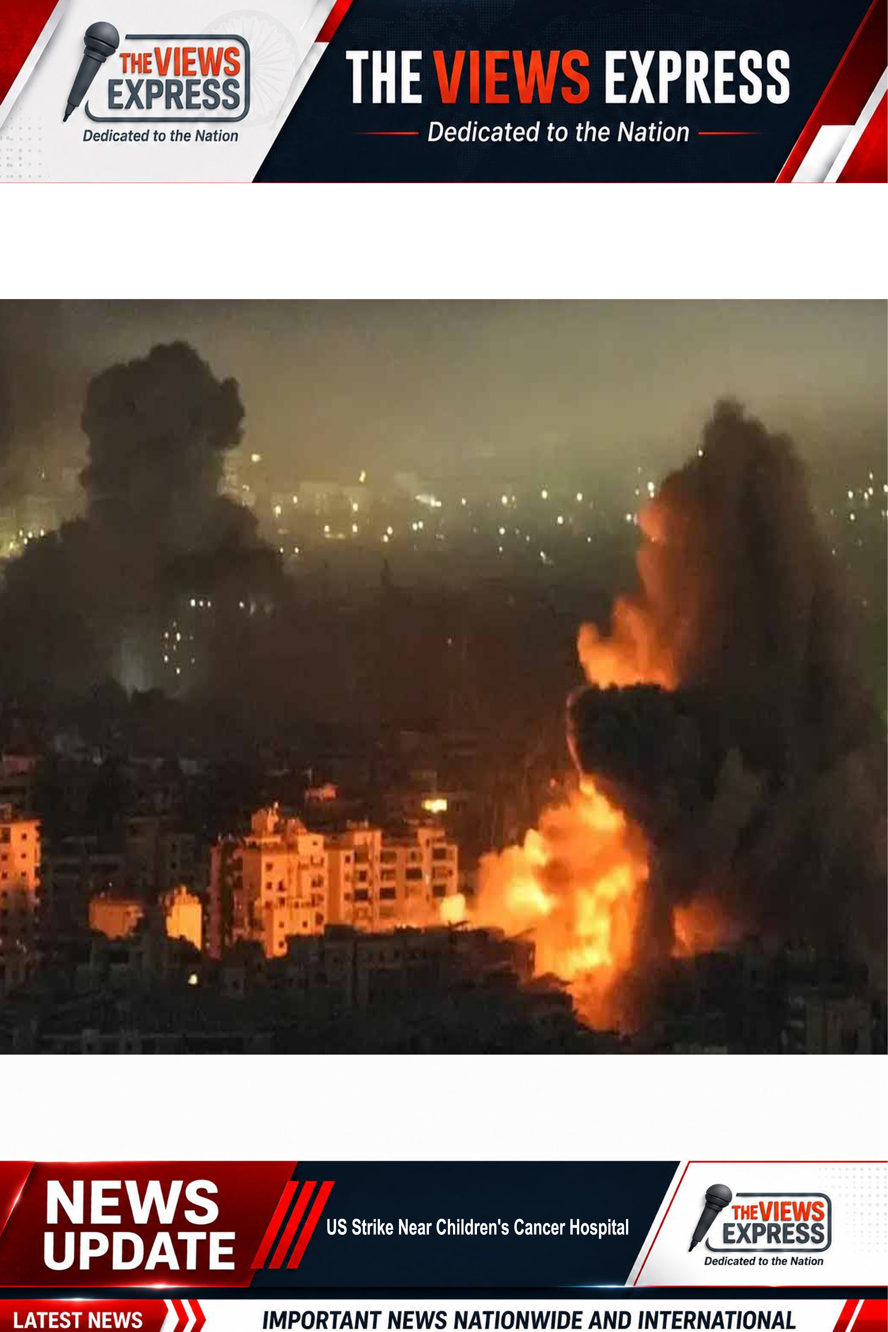 Iran Accuses United States Of Striking Near Children's Cancer Hospital Amid Escalation