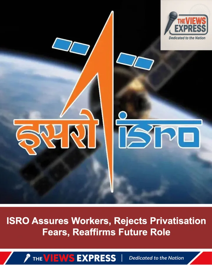 ISRO Rejects Privatisation Fears, Assures Workers Of Future Role