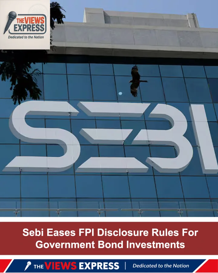 Sebi Eases FPI Disclosure Rules For Government Bond Investments