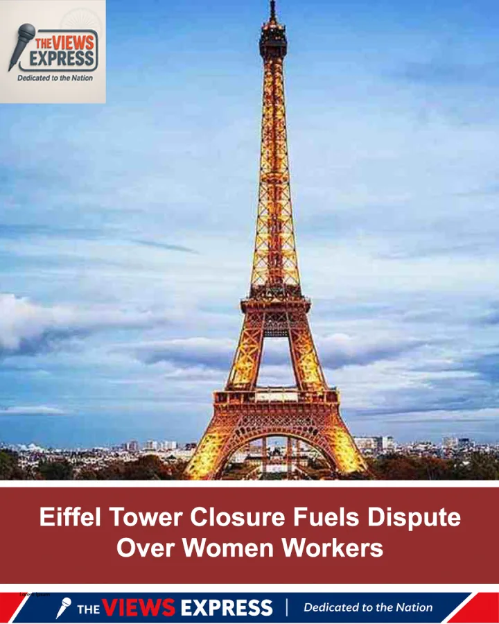 Eiffel Tower Closure Sparks Dispute Over Alleged Treatment Of Women Workers